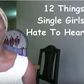 ___6514601___https:______static.pulse.com.gh___webservice___escenic___binary___6514601___2017___4___11___15___12+things+single+ladies+hate+to+hear_1