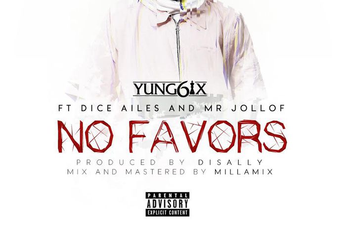 Yung6ix-No-Favors  ft Dice Ailes