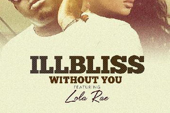 Illbliss - 'Without you' ft Lola Rae