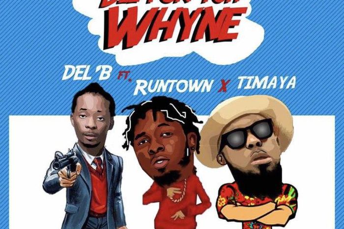Del B - 'Die for yuh whyne' ft Runtown, Timaya