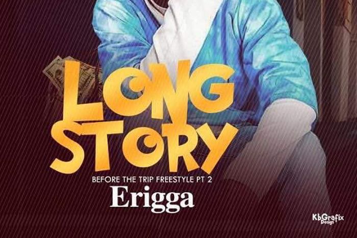 Erigga - Long story (Before the trip freestyle pt.2)