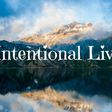We should all live intentionally