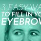 3 easy ways to fill your eyebrows