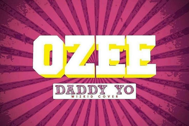 Ozee 'Daddy yo' cover