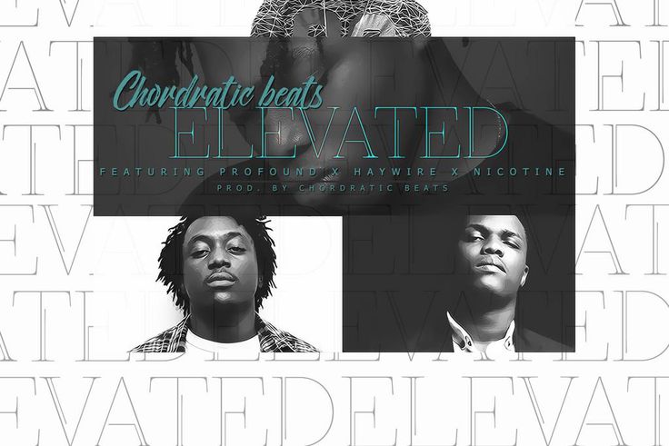 Chordratic - Elevated ' ft Haywire, Profound, Nicotine