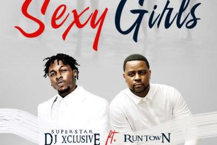 DJ Xclusive - Sexy girls ft Runtown