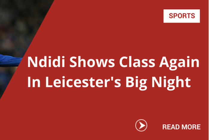 Ndidi Shows Class Again In Leicester's Big Night