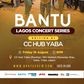 BANTU Lagos Concert Series
