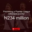 Previewing a premier league millionaire pool for ₦234m