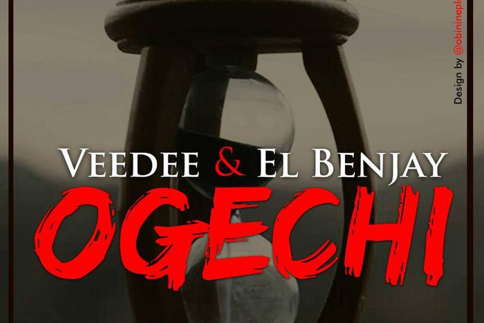 Veedee and El Benjay - Ogechi