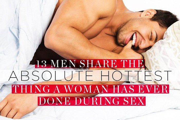13 men share the absolute hottest thing a woman has ever done during sex