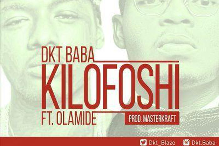 DKT Baba – 'Kilofoshi' ft Olamide