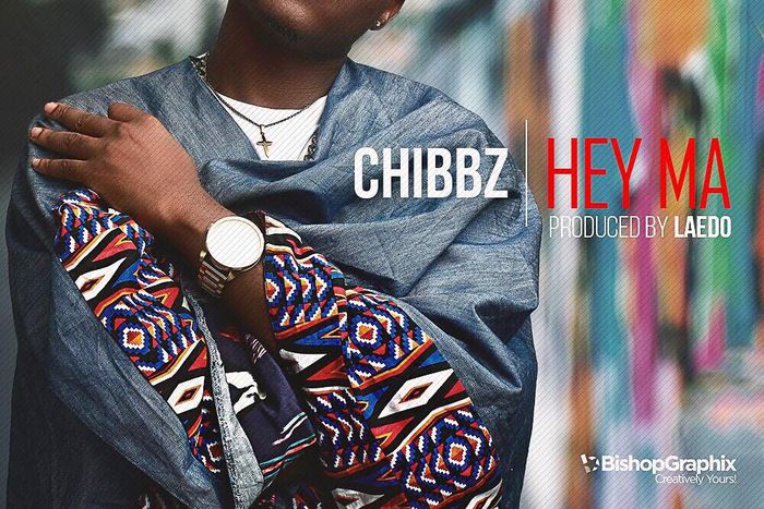 Chibbz - Hey ma