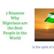 7 reasons why Nigerians are the best people in the world.