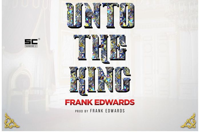 Frank Edwards - Unto the king