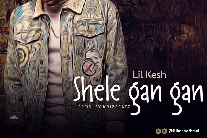 Lil Kesh - Shele gan gan