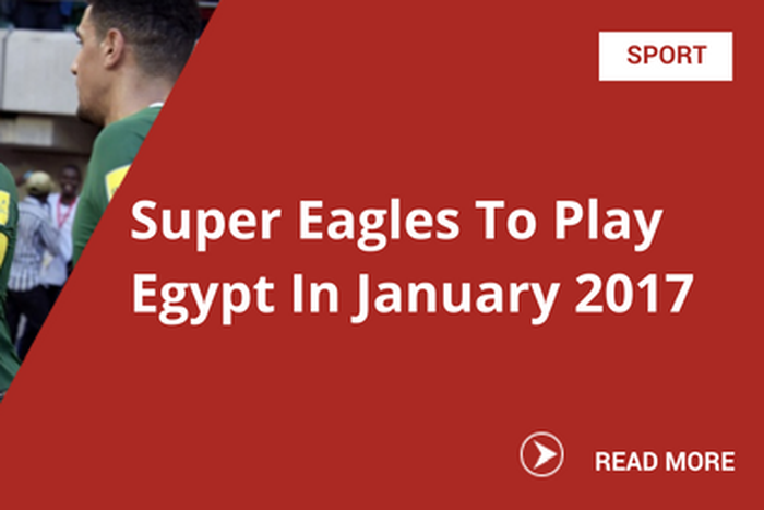 Super Eagles To Play Egypt In January 2017