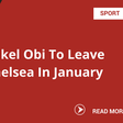 Mikel Obi to leave Chelsea in January