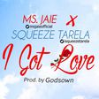 Ms Jaie - I got love ft Squeeze Tarela