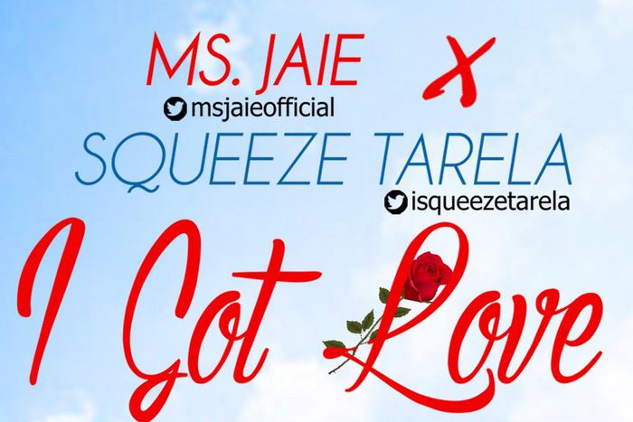 Ms Jaie - I got love ft Squeeze Tarela