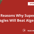 5 Reasons Why Super Eagles Will Beat Algeria