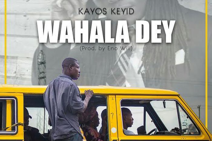 Single's art of Kayos Keyid's 'Wahala dey'.
