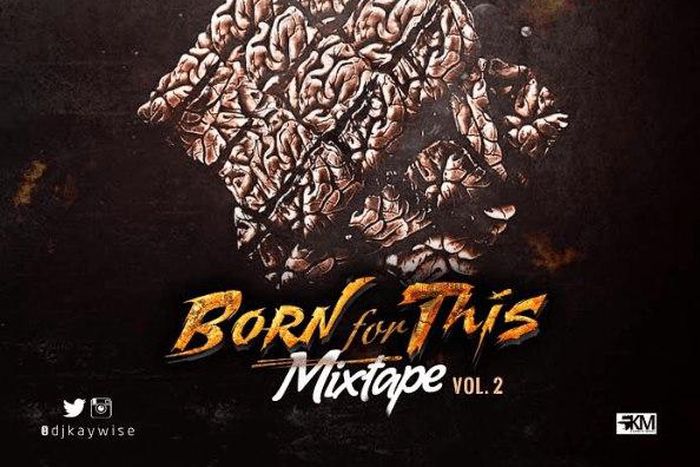 DJ Kaywise Born for this mix Vol  2