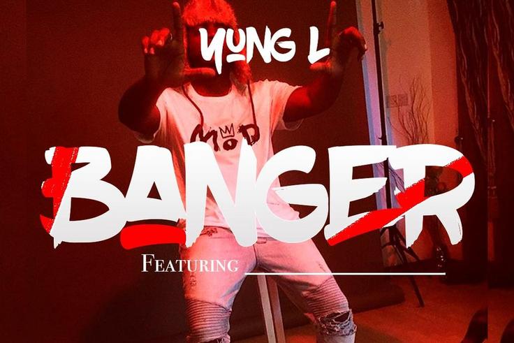 Yung L 'Banger'.