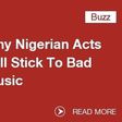 Why Nigerian artistes do ‘bad’ music