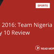 Team Nigeria day 10 review