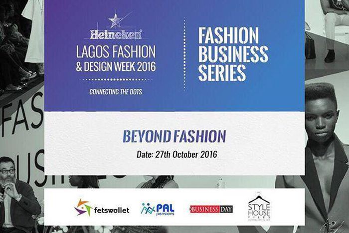 Heineken Lagos Fashion & Design Week 2016 Fashion business Series to hold on the 27th October with a theme; Beyond Fashion