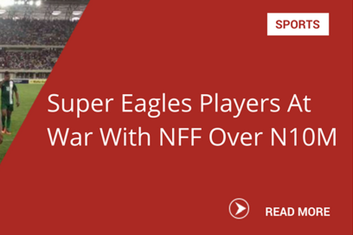 Super Eagles Players At War With NFF Over N10M