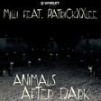 Milli - 'Animals after dark' ft PatrickxxLee artwork