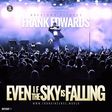 Frank Edwards - Even if the sky is falling