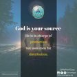 God is your source