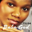 Tilda gives thanks to God in her new song titled 'Baba God'.