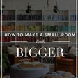 Turn your small house into a big one
