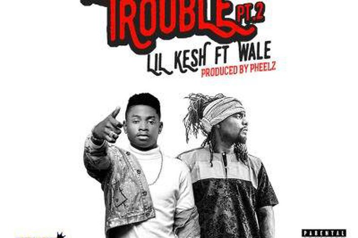 Lil Kesh and Wale in 'Cause trouble' remix art cover