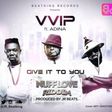 VVIP -'Give it to you' ft Adina