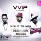 VVIP -'Give it to you' ft Adina