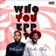 Chinko Ekun, Olamide - 'Who you epp'(freestyle) art