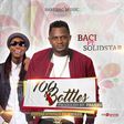 Baci - '100 bottles' ft Solidstar Art
