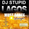 DJ Stupid – “Lagos Must Dance”