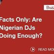 Are Nigerian DJs Doing Enough?