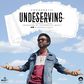  'Undeserving' artwork