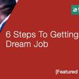 6 steps to getting your dream job