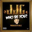 JJC – 'Who Be You?'