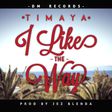 Timaya - 'I like the way'