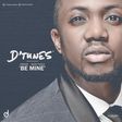 D'Tunes - 'Be mine' ft Iyanya, Sean Tizzle
