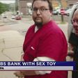 Man robs bank with sex toy that looked like a Bomb